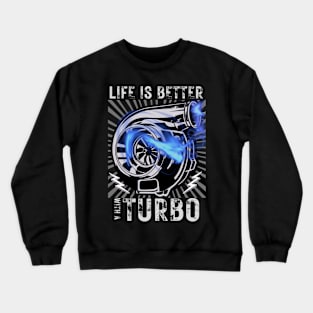 Life Is Better With A Turbo Cars Crewneck Sweatshirt